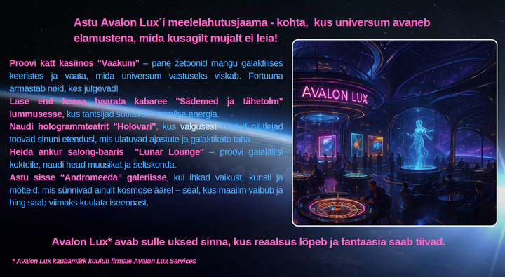 Astu Avalon Lux'i meelelahutusjaama - kohta, kus universum avaneb elamustena, mida kusagilt mujalt ei leia!